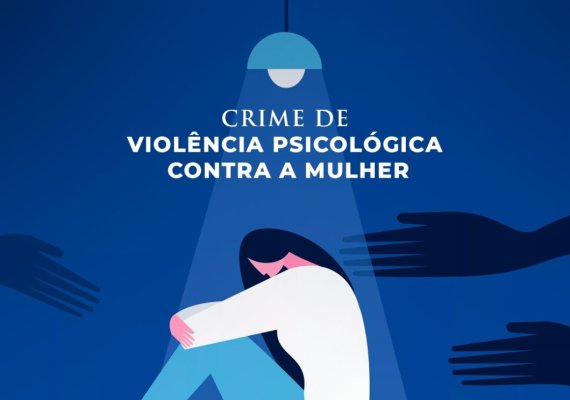 Crime de violência psicológica contra a mulher